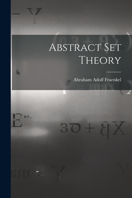 Abstract Set Theory - Abraham Adolf 1891-1965 Fraenkel