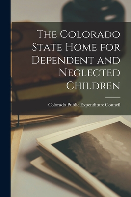 The Colorado State Home for Dependent and Neglected Children - Colorado Public Expenditure Council