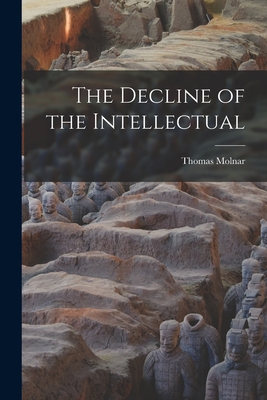 The Decline of the Intellectual - Thomas Molnar