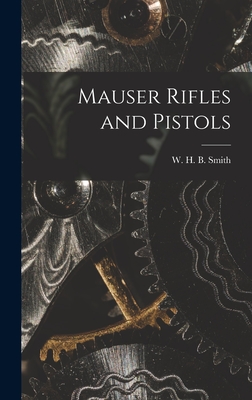 Mauser Rifles and Pistols - W. H. B. (walter Harold Black) Smith