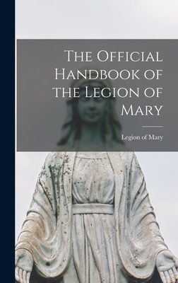 The Official Handbook of the Legion of Mary - Legion Of Mary
