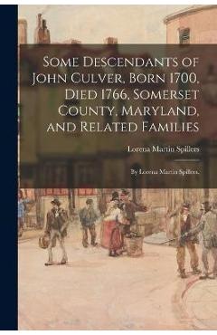 Coperta cărții 'Some Descendants of John Culver, Born 1700, Died 1766, Somerset County, Maryland, and Related Families; by Lorena'