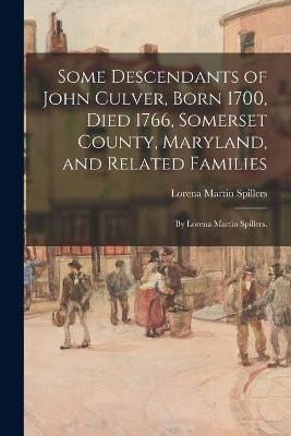 Coperta cărții 'Some Descendants of John Culver, Born 1700, Died 1766, Somerset County, Maryland, and Related Families; by Lorena'