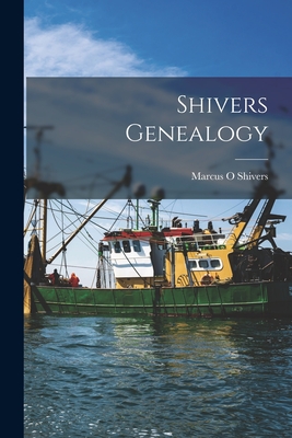 Shivers Genealogy - Marcus O. Shivers