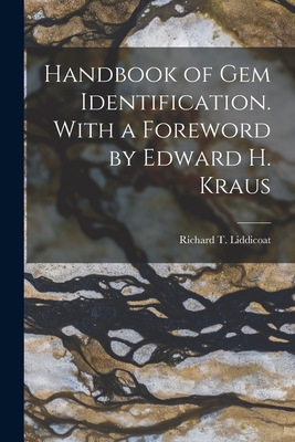 Handbook of Gem Identification. With a Foreword by Edward H. Kraus - Richard T. (richard Thomas) Liddicoat