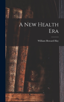 A New Health Era - William Howard 1866-1940 N. 841 Hay