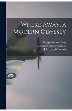 Coperta cărții 'Where Away, a Modern Odyssey - George Sessions 1910-1956 Perry'