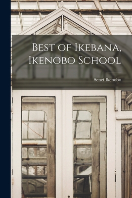 Best of Ikebana, Ikenobo School - Senei Ikenobo