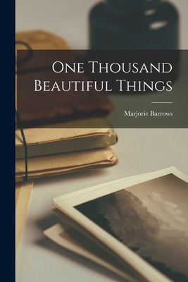 One Thousand Beautiful Things - Marjorie Barrows