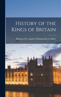 History of the Kings of Britain - Of Monmouth Bishop Of St Geoffrey