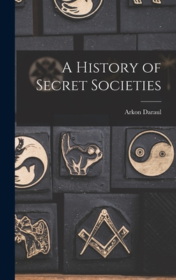 A History of Secret Societies - Arkon Daraul