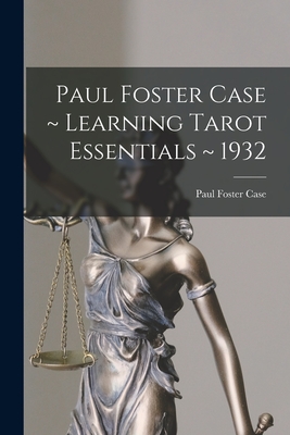 Paul Foster Case Learning Tarot Essentials 1932 - Paul Foster Case