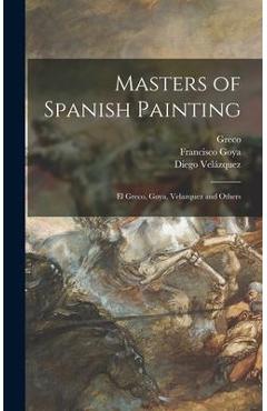 Coperta cărții 'Masters of Spanish Painting: El Greco, Goya, Velazquez and Others - 1541?-1614 Greco'