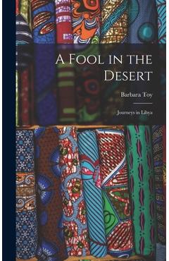Coperta cărții 'A Fool in the Desert; Journeys in Libya - Barbara Toy'