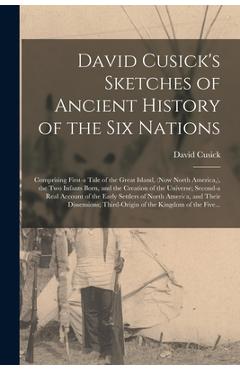 Coperta cărții 'David Cusick's Sketches of Ancient History of the Six Nations [microform]: Comprising First-a Tale of the Great Island,'