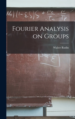 Fourier Analysis on Groups - Walter 1921- Rudin