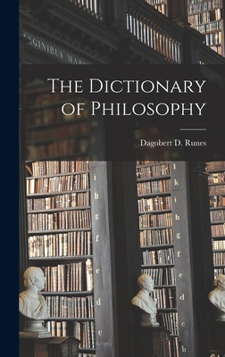 The Dictionary of Philosophy - Dagobert D. (dagobert David) Runes