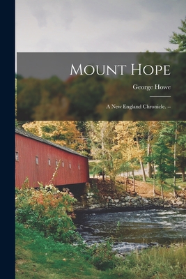Mount Hope: a New England Chronicle. -- - George Howe