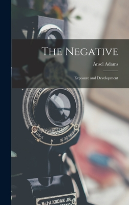 The Negative: Exposure and Development - Ansel 1902-1984 Adams