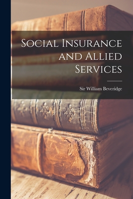 Social Insurance and Allied Services - Sir William Beveridge