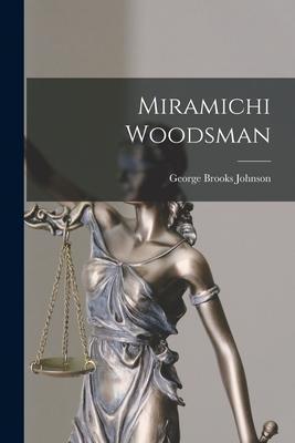 Miramichi Woodsman - George Brooks Johnson