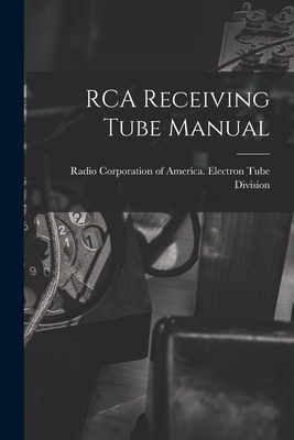 RCA Receiving Tube Manual - Radio Corporation Of America Electro