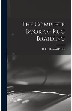 Poza produsului The Complete Book of Rug Braiding - Helen Howard Feeley