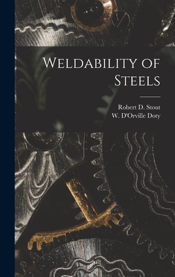Weldability of Steels - Robert D. (robert Daniel) 1915- Stout