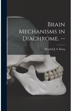 Coperta cărții 'Brain Mechanisms in Diachrome. -- - Wendell J. S. (wendell Jordan Krieg'