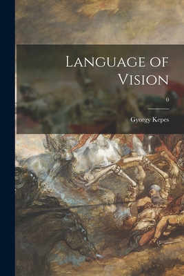 Language of Vision; 0 - Gyorgy 1906-2001 Kepes