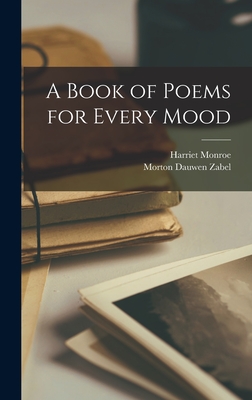 A Book of Poems for Every Mood - Harriet 1869-1936 Monroe