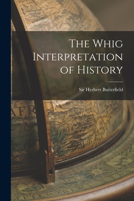 The Whig Interpretation of History - Herbert Butterfield