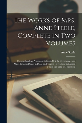 Coperta cărții 'The Works of Mrs. Anne Steele, Complete in Two Volumes: Comprehending Poems on Subjects Chiefly Devotional; and'