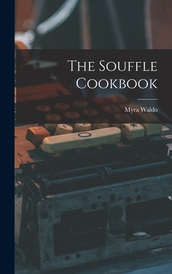 The Souffle Cookbook - Myra Waldo
