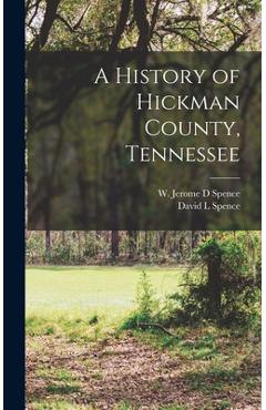 Coperta cărții 'A History of Hickman County, Tennessee - W. Jerome D. Spence'