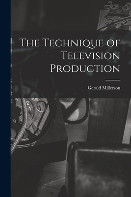 The Technique of Television Production - Gerald Millerson