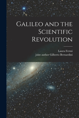 Galileo and the Scientific Revolution - Laura Fermi