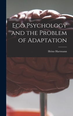 Ego Psychology and the Problem of Adaptation - Heinz 1894-1970 Hartmann