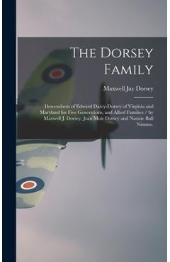 Poza produsului The Dorsey Family: Descendants of Edward Darcy-Dorsey of Virginia and Maryland for Five Generations, and Allied Families / by Maxwell J. - Maxwell Jay 1880- Dorsey