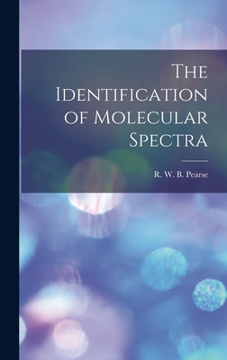 The Identification of Molecular Spectra - R. W. B. (reginald William Bl Pearse