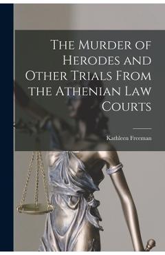 Poza produsului The Murder of Herodes and Other Trials From the Athenian Law Courts - Kathleen 1897-1959 Freeman
