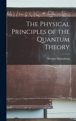 The Physical Principles of the Quantum Theory - Werner 1901-1976 Heisenberg