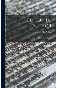 Poza produsului Editor to Author: the Letters of Maxwell E. Perkins - Maxwell E. (maxwell Evarts) Perkins