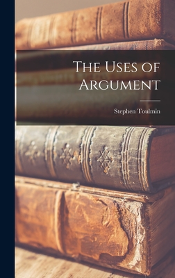 The Uses of Argument - Stephen 1922-2009 Toulmin