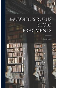 Coperta cărții 'Musonius Rufus Stoic Fragments - Cora Lutz'