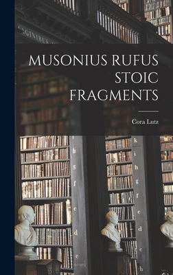 Musonius Rufus Stoic Fragments - Cora Lutz