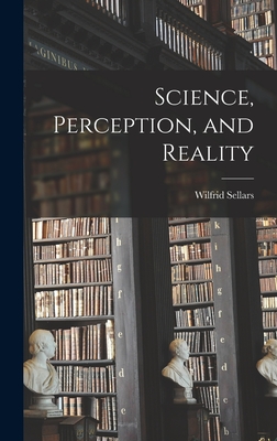 Coperta cărții 'Science, Perception, and Reality - Wilfrid Sellars'
