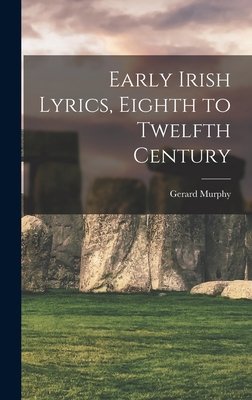 Early Irish Lyrics, Eighth to Twelfth Century - Gerard Murphy