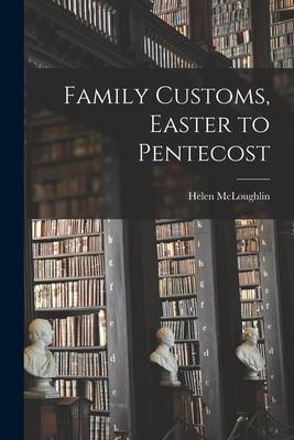 Family Customs, Easter to Pentecost - Helen Mcloughlin