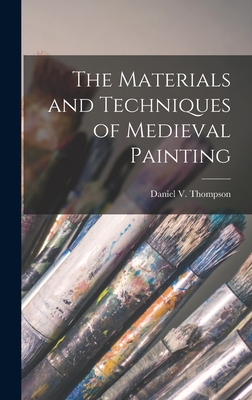 The Materials and Techniques of Medieval Painting - Daniel V. (daniel Varney) Thompson